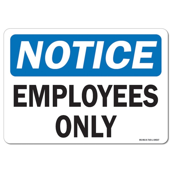 Safety Sign, OSHA Notice, 7" Height, 10" Width, Aluminum, Employees Only, Landscape